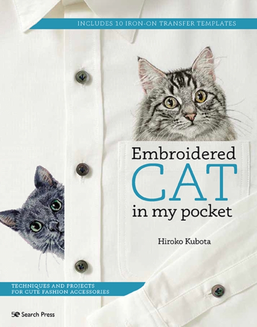 Embroidered Cat in My Pocket : Techniques and Projects for Cute Fashion Accessories, Paperback / softback Book