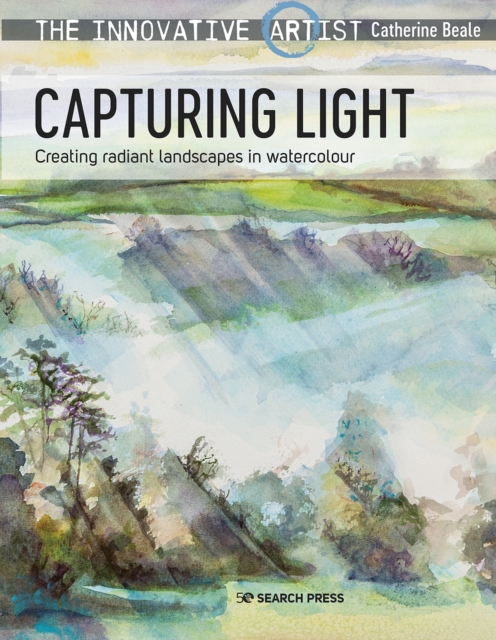 The Innovative Artist: Capturing Light : Creating Radiant Landscapes in Watercolour, Paperback / softback Book