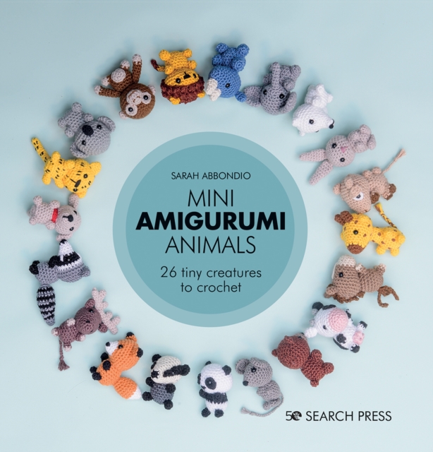 Mini Amigurumi Animals : 26 Tiny Creatures to Crochet, Hardback Book