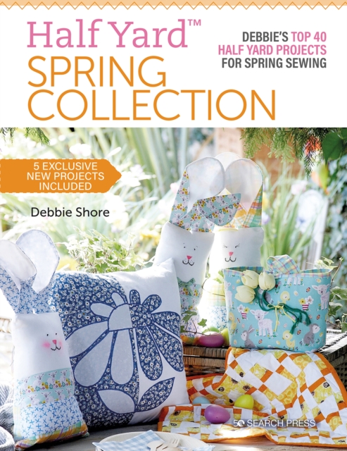 Half Yard (TM) Spring Collection : Debbie'S Top 40 Half Yard Projects for Spring Sewing, Paperback / softback Book