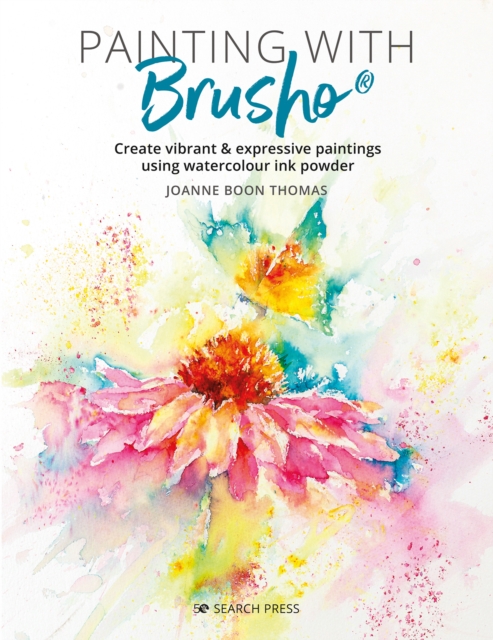 Painting with Brusho : Create Vibrant & Expressive Paintings Using Watercolour Ink Powder, Paperback / softback Book