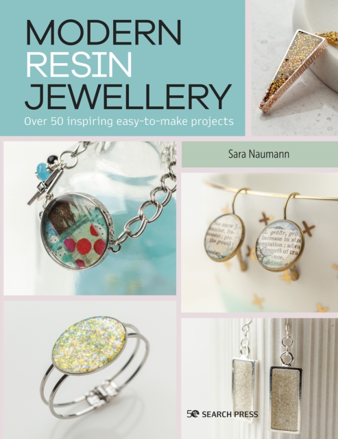Modern Resin Jewellery : Over 50 Inspiring Easy-to-Make Projects, Paperback / softback Book