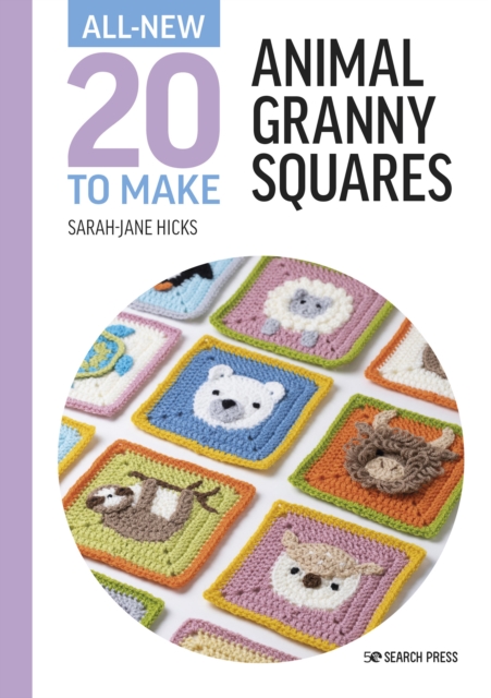 All-New Twenty to Make: Animal Granny Squares, Hardback Book