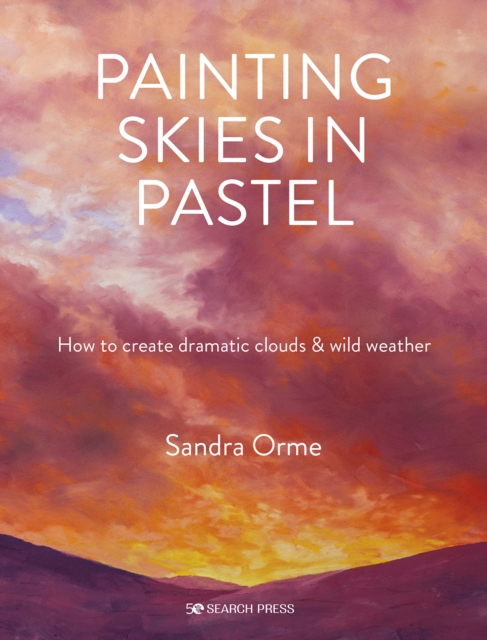 Painting Skies in Pastel : Creating Dramatic Clouds and Atmospheric Skyscapes, Paperback / softback Book