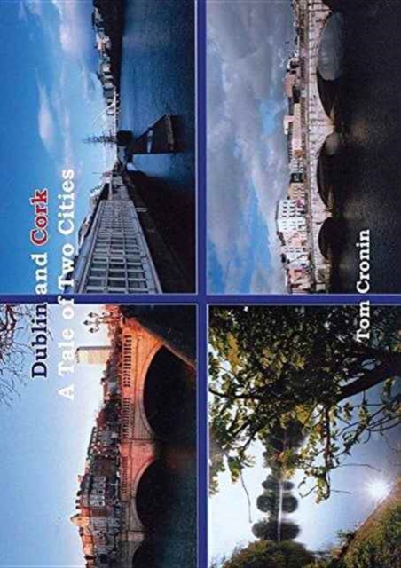 Dublin and Cork : A Tale of Two Cities, Paperback / softback Book