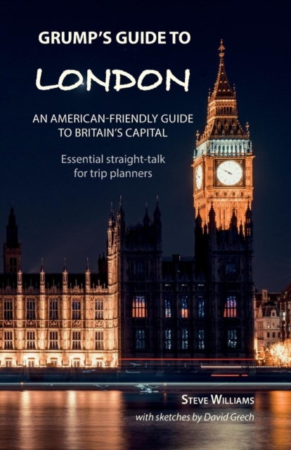 Grump's Guide to London : An American-Friendly Guide to Britain's Capital, Paperback / softback Book