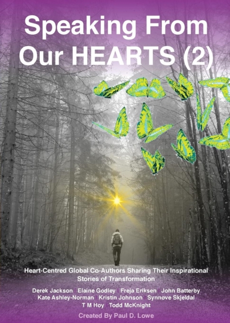 Speaking From Our HEARTS : Heart-Centred Global Co-Authors Sharing Their Inspirational Stories of Transformation, Paperback / softback Book