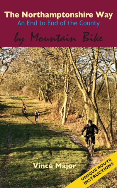 The Northamptonshire Way : An End to End of the County by Mountain Bike, Paperback / softback Book