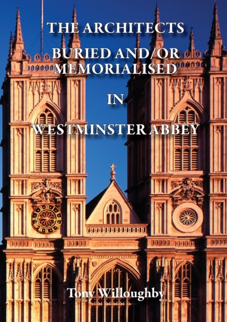 The Architects Buried or Memorialised in Westminster Abbey, Paperback / softback Book