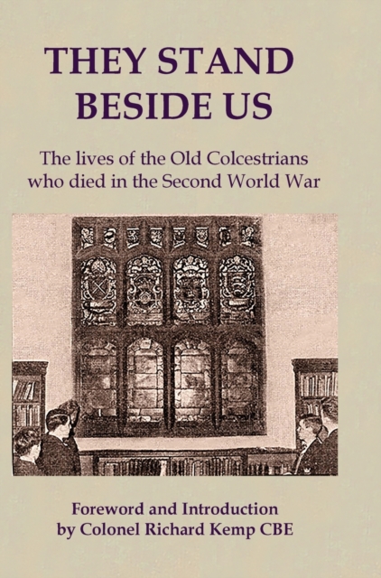 They Stand Beside Us : The lives of the Old Colcestrians who died in the Second World War, Hardback Book