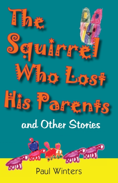 The Squirrel Who Lost His Parents and Other Stories, Paperback / softback Book