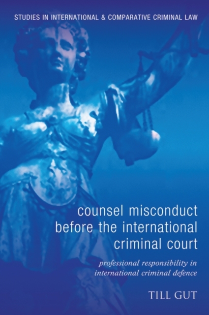 Counsel Misconduct before the International Criminal Court : Professional Responsibility in International Criminal Defence, PDF eBook