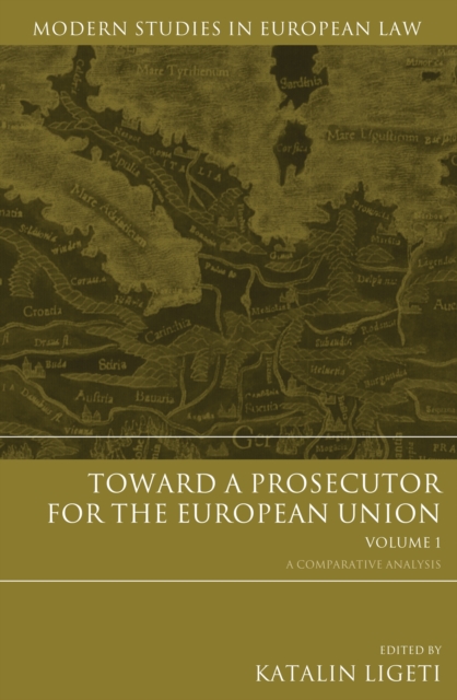 Toward a Prosecutor for the European Union Volume 1 : A Comparative Analysis, EPUB eBook