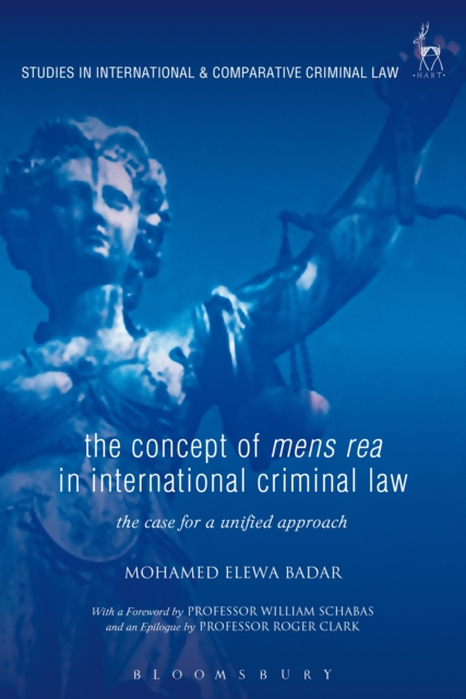 The Concept of Mens Rea in International Criminal Law : The Case for a Unified Approach, EPUB eBook