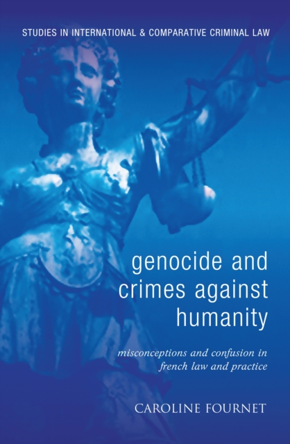 Genocide and Crimes Against Humanity : Misconceptions and Confusion in French Law and Practice, EPUB eBook