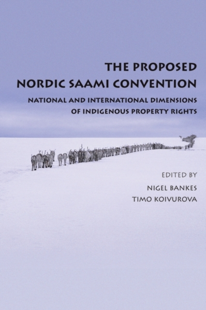 The Proposed Nordic Saami Convention : National and International Dimensions of Indigenous Property Rights, PDF eBook