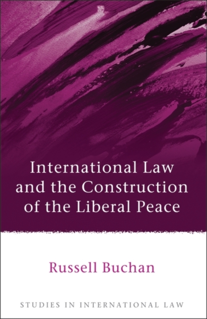 International Law and the Construction of the Liberal Peace, PDF eBook