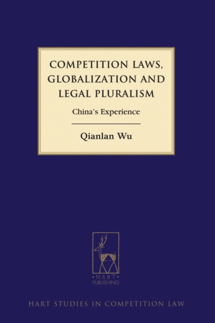 Competition Laws, Globalization and Legal Pluralism : China'S Experience, PDF eBook