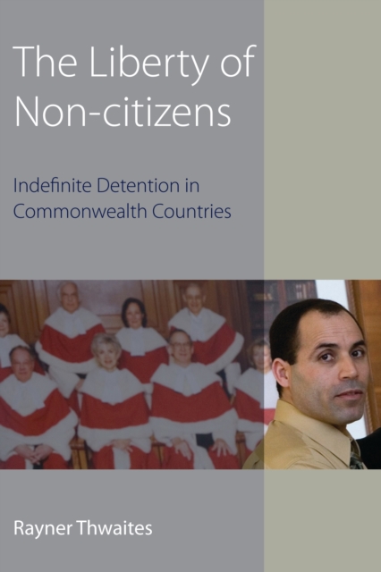 The Liberty of Non-citizens : Indefinite Detention in Commonwealth Countries, EPUB eBook