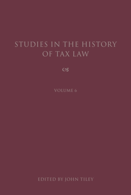 Studies in the History of Tax Law, Volume 6, PDF eBook