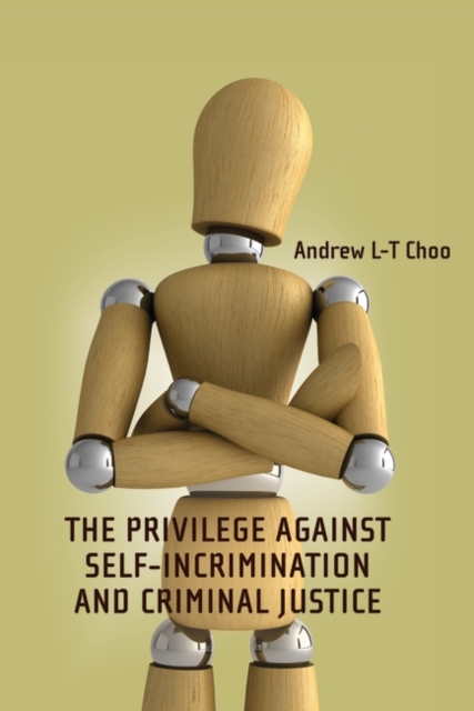 The Privilege Against Self-Incrimination and Criminal Justice, PDF eBook