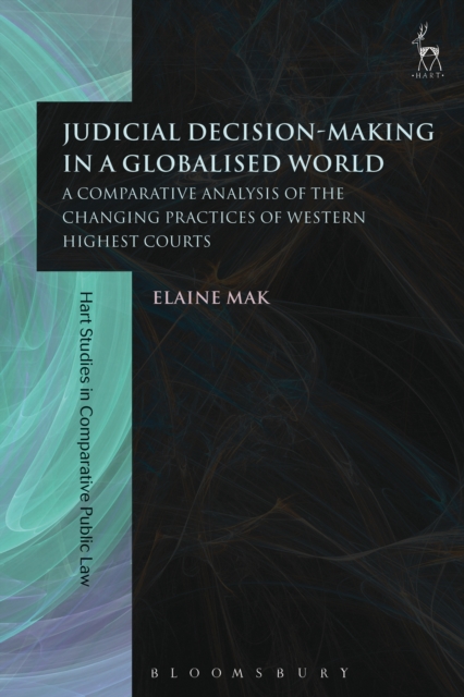 Judicial Decision-Making in a Globalised World : A Comparative Analysis of the Changing Practices of Western Highest Courts, PDF eBook