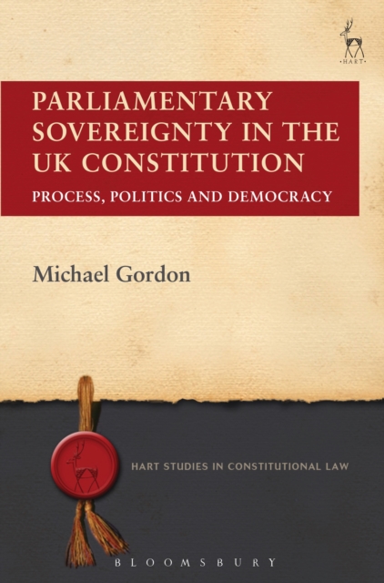 Parliamentary Sovereignty in the UK Constitution : Process, Politics and Democracy, EPUB eBook