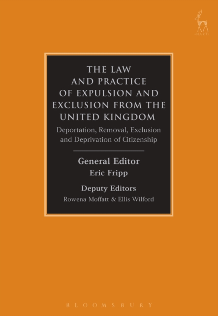 The Law and Practice of Expulsion and Exclusion from the United Kingdom : Deportation, Removal, Exclusion and Deprivation of Citizenship, PDF eBook