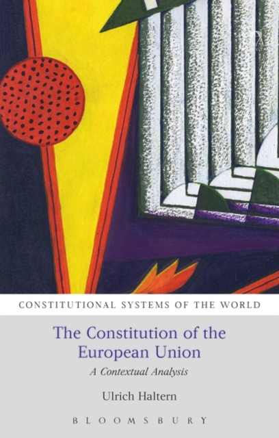 The Constitution of the European Union : A Contextual Analysis, Paperback / softback Book