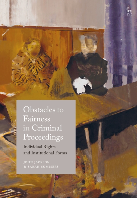 Obstacles to Fairness in Criminal Proceedings : Individual Rights and Institutional Forms, Hardback Book