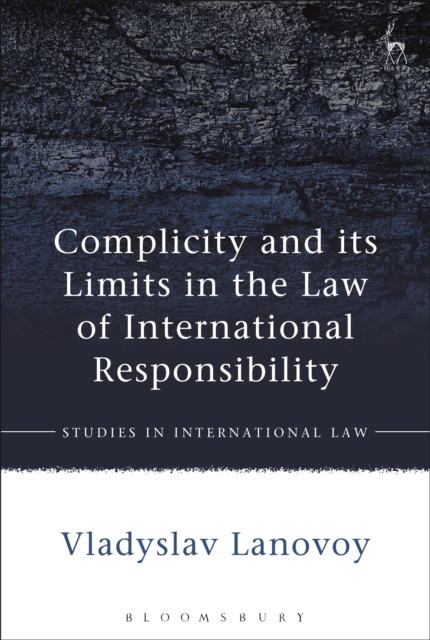 Complicity and its Limits in the Law of International Responsibility, Hardback Book
