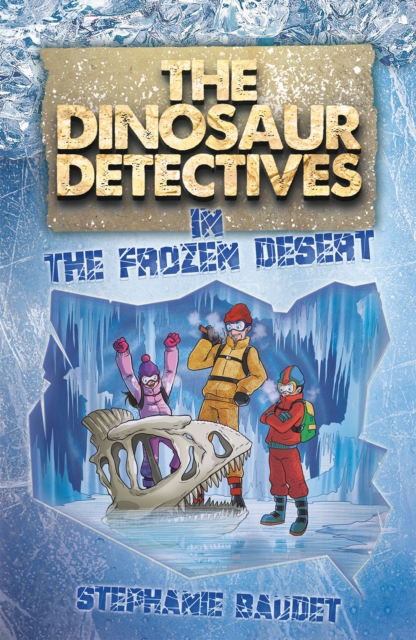 The Dinosaur Detectives in The Frozen Desert, Paperback / softback Book