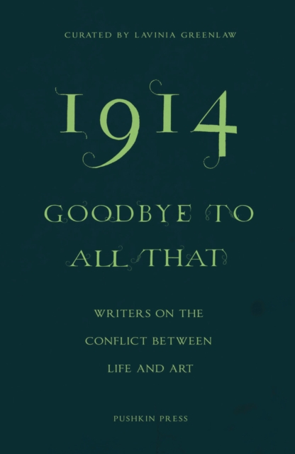 1914-Goodbye to All That : Writers on the Conflict Between Life and Art, EPUB eBook