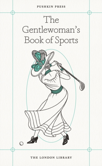 The Gentlewoman's Book of Sports, Paperback / softback Book