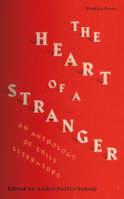 The Heart of a Stranger : An Anthology of Exile Literature, Paperback / softback Book
