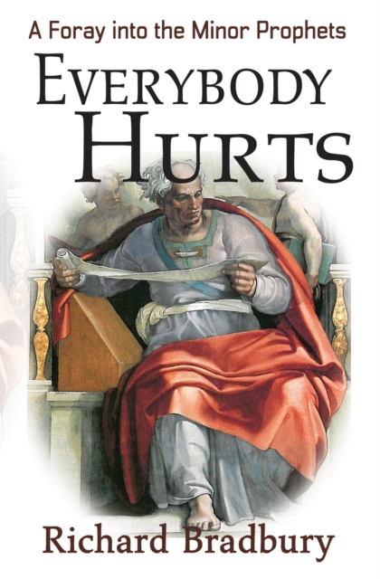 Everybody Hurts - A Foray into the Minor Prophets, PDF eBook