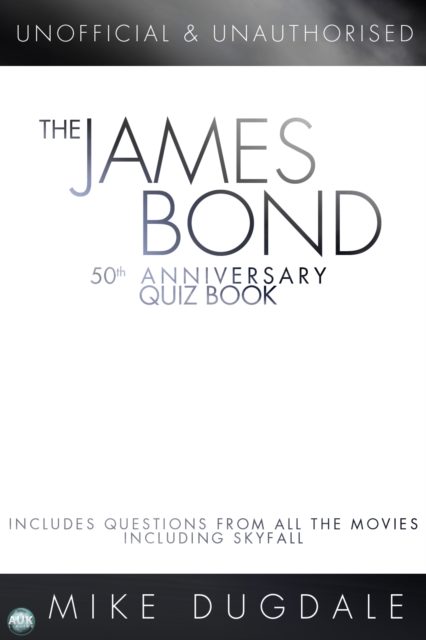 The James Bond 50th Anniversary Quiz Book, PDF eBook
