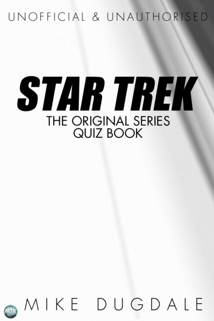 Star Trek The Original Series Quiz Book : Questions from beyond the final frontier, EPUB eBook
