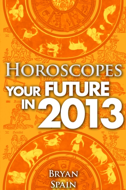 Horoscopes - Your Future in 2013, PDF eBook