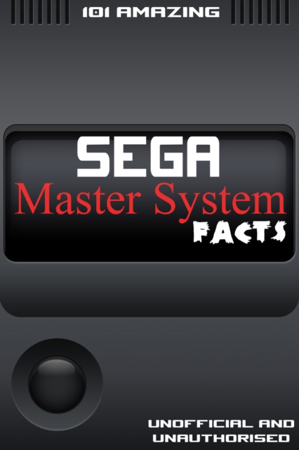 101 Amazing Sega Master System Facts, PDF eBook