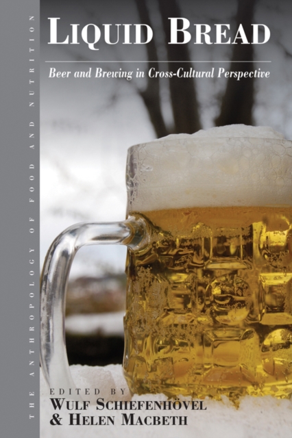 Liquid Bread : Beer and Brewing in Cross-Cultural Perspective, Paperback / softback Book
