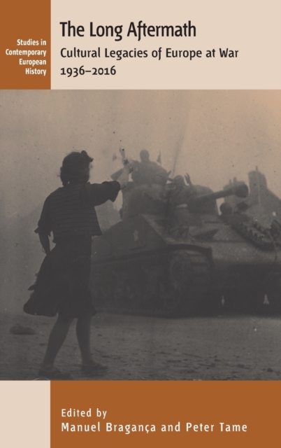 The Long Aftermath : Cultural Legacies of Europe at War, 1936-2016, Hardback Book