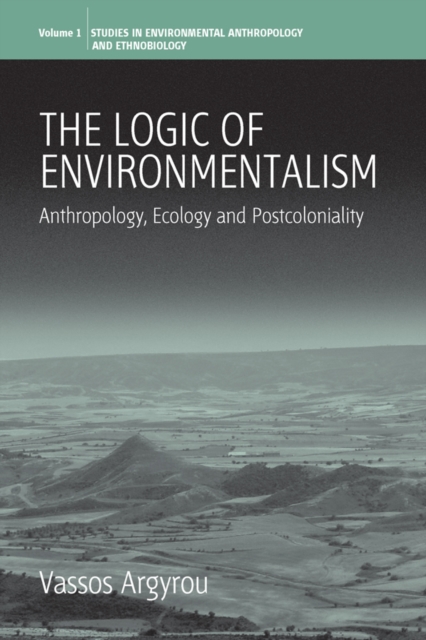 The Logic of Environmentalism : Anthropology, Ecology and Postcoloniality, PDF eBook