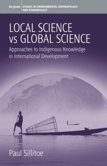 Local Science Vs Global Science : Approaches to Indigenous Knowledge in International Development, PDF eBook