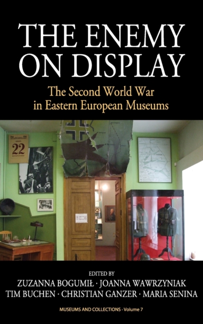 The Enemy on Display : The Second World War in Eastern European Museums, Hardback Book