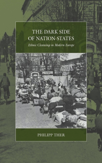 The Dark Side of Nation-States : Ethnic Cleansing in Modern Europe, Hardback Book
