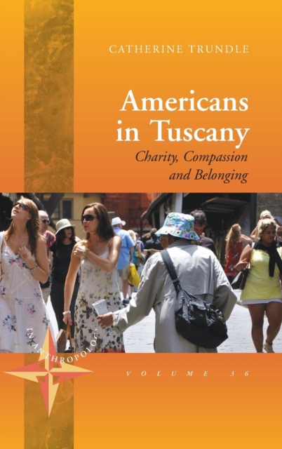 Americans in Tuscany : Charity, Compassion, and Belonging, Hardback Book