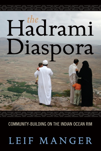 The Hadrami Diaspora : Community-Building on the Indian Ocean Rim, Paperback / softback Book