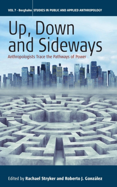 Up, Down, and Sideways : Anthropologists Trace the Pathways of Power, Hardback Book