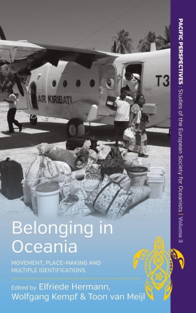 Belonging in Oceania : Movement, Place-Making and Multiple Identifications, Hardback Book